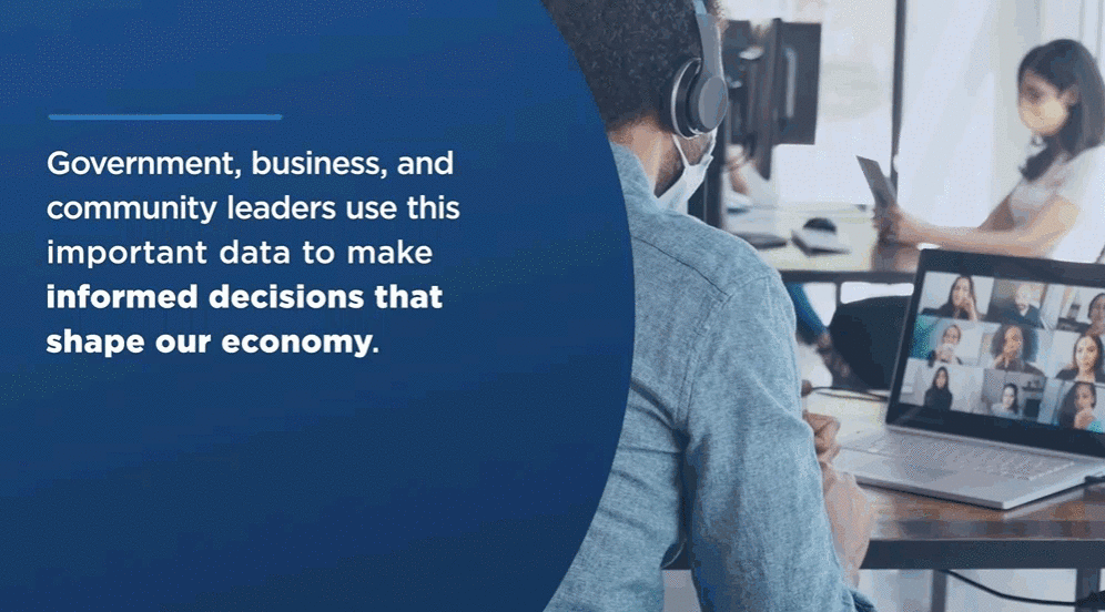 Government, business, and community leaders use this important data to make informed decisions that shape our economy.