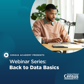 Census Academy: Back to Basics