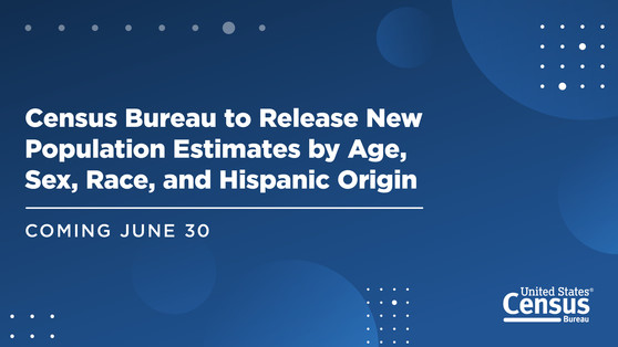 Census Bureau to Release New Population Estimates by Age, Sex, Race, and Hispanic Origin