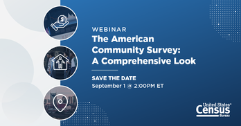 American Community Survey Webinar: A Comprehensive Look -Save the Date