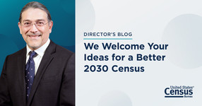 We Welcome Your Ideas for a Better 2030 Census