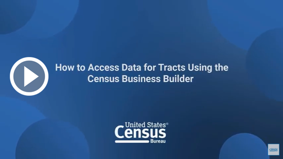 Ins and Outs and Whereabouts of Census Bureau Geography - Module 3B - How to Access Data for Tracts Using the Census Business Builder with button