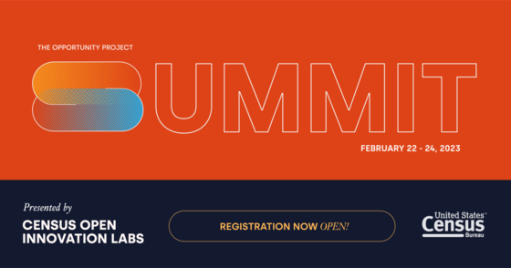 The Opportunity Project Summit: February 22-24, 2023, presented by Census Open Innovation Labs. Registration Now Open!