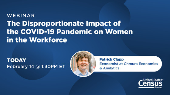 Webinar; The Disproportionate Impact of the COVID-19 Pandemic on Women in the Workforce; Today: February 14 @ 1:30PM ET; Presenter: Patrick Clapp