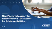 New Platform to Apply for Restricted-Use Data Access for Evidence-Building