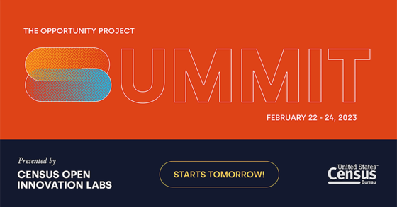 The Opportunity Project Summit: February 22-24, 2023; Presented by Census Open Innovation Labs; Starts Tomorrow!