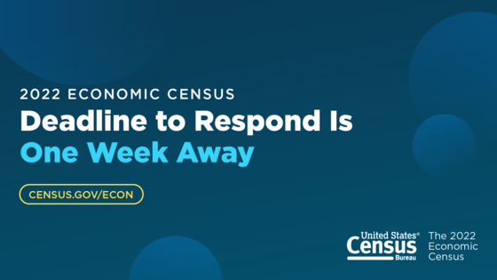 2022 Economic Census Deadline to Respond Is One Week Away