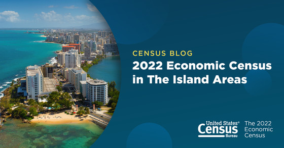 Random Samplings Blog: 2022 Economic Census in The Island Areas