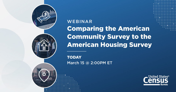 Webinar: Comparing the American Community Survey to the American Housing Survey; Today: March 15 @ 2:00 PM