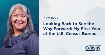 Census Blog: Looking Back to See the Way Forward, My First Year at the U.S.?Census Bureau