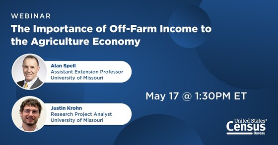 Webinar: The Importance of Off-Farm Income to the Agriculture Economy; May 17 @ 1:30PM ET; Alan Spell and Justin Krohn, University of Missouri