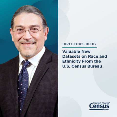 Director's Blog: Valuable New Datasets on Race and Ethnicity From the U.S. Census Bureau