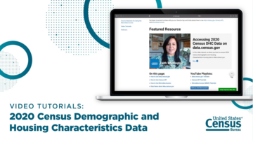 Video Tutorials: 2020 Census Demographic and Housing Characteristics Data