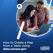 How to Create a Map from a Table Using data.census.gov