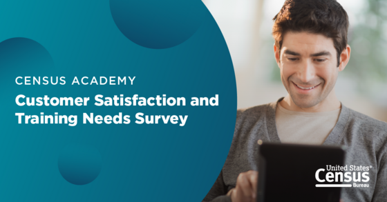 Census Academy: Census Academy Customer Satisfaction and Training Needs Survey