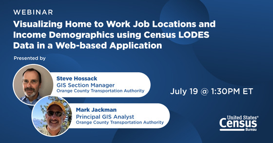 Webinar: Visualizing Home to Work Job Locations and Income Demographics using Census LODES Data in a Web-based Application; July 19, 1:30PM