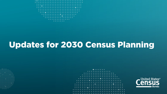 Updates for 2030 Census Planning