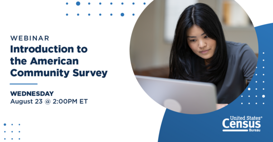 Webinar: Introduction to the American Community Survey; Wednesday, August 23 @ 2:00 PM ET