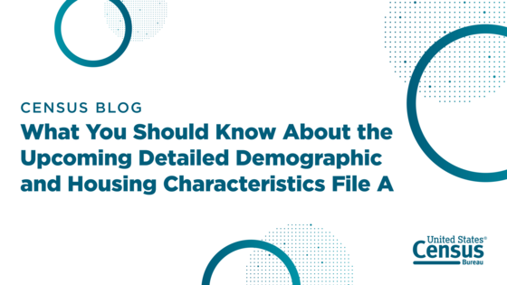 What you should know about the upcoming detailed demographic and housing characteristics file a