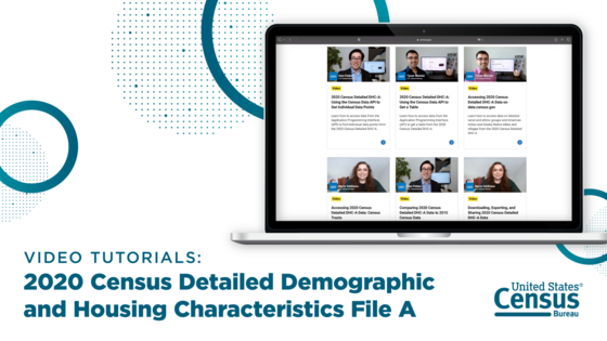 Video tutorials: 2020 Census Detailed Demographic and Housing Characteristics File A