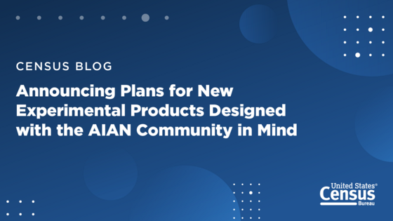 Announcing Plans for New Experimental Products Designed with the AIAN Community in Mind