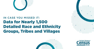 Data for Nearly 1,500 Detailed Race and Ethnicity Groups, Tribes and Villages