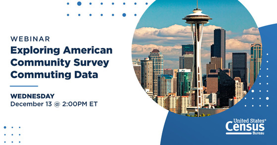 Webinar: Exploring American Community Survey Commuting Data; Wednesday, December 13 @ 2:00PM ET