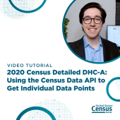 2020 Census Detailed DHC-A Tutorial - Using the Census Data API to Get Individual Data Points 