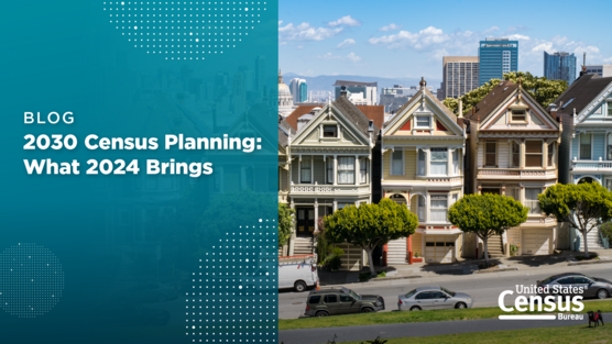 Random Samplings Blog: 2030 Census Planning: What 2024 Brings