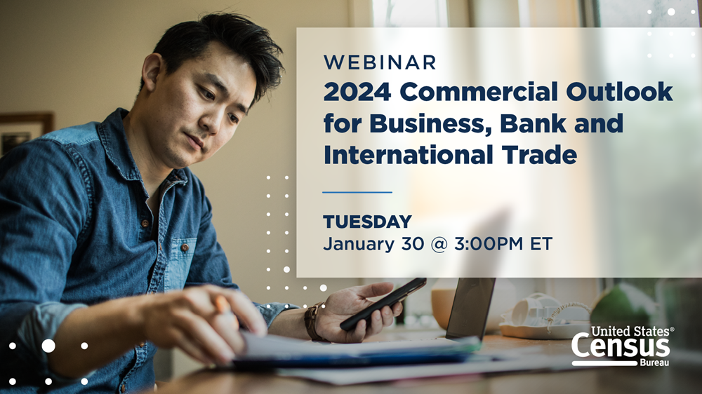 Webinar: 2024 Commercial Outlook for Business, Bank and International Trade; Tuesday, January 30 at 3PM ET