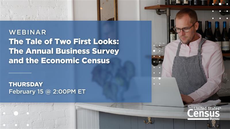  ECON Webinar The Tale of Two First Looks The Annual Business Survey and The Economic Census