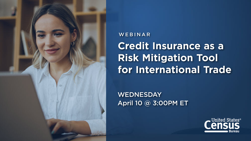 Webinar: Credit Insurance as a Risk Mitigation Tool for International Trade; Wednesday, April 10 @ 3:00PM ET