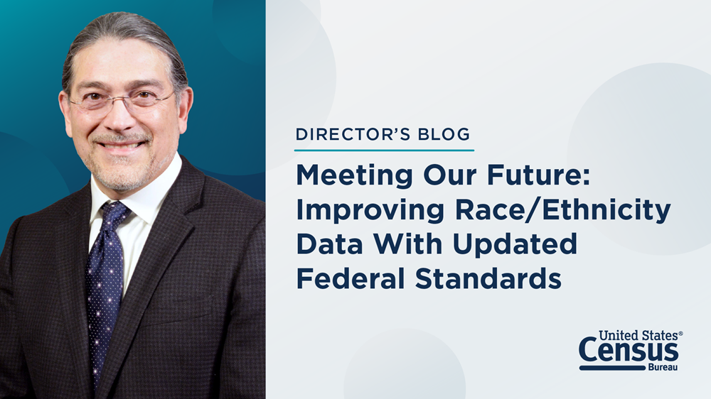 Director's Blog: Meeting Our Future Improving Race/Ethnicity Data With Updated Federal Standards