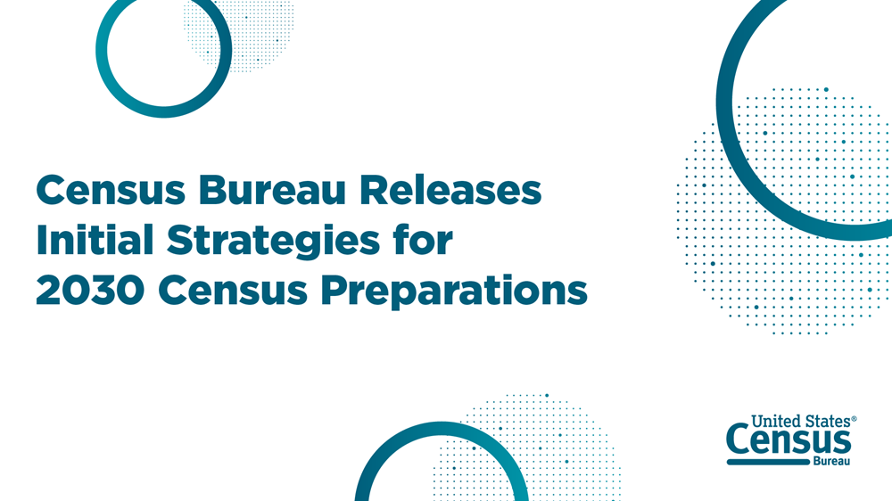 Census Bureau Releases Initial Strategies for 2030 Census Preparations