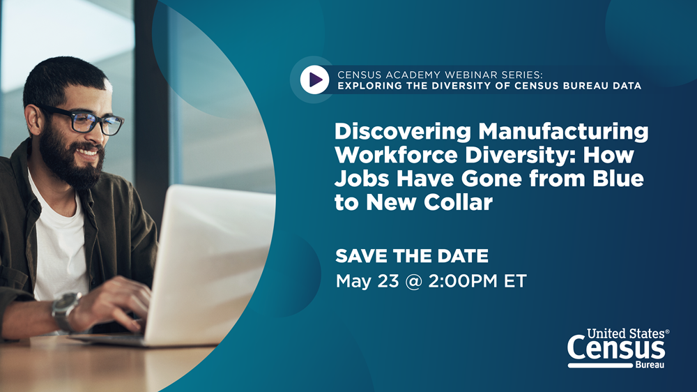 Webinar - Discovering Manufacturing Workforce Diversity How Jobs Have Gone from Blue to New Collar - 23May2024 - Save the Date