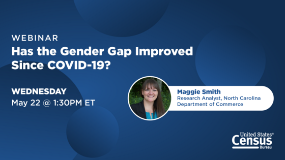 Webinar: Has the Gender Gap Improved Since COVID-19; Wednesday, May 22, 2024 @ 1:30PM ET