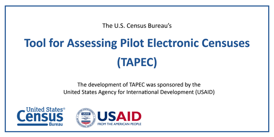 The U.S. Census Bureau's Tool for Assessing Pilot Electronic Censuses (TAPEC): The development of TAPEC was sponsored by USAID.
