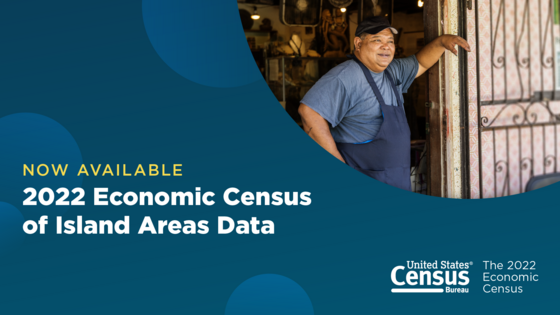 Now Available: 2022 Economic Census of Island Areas Data 