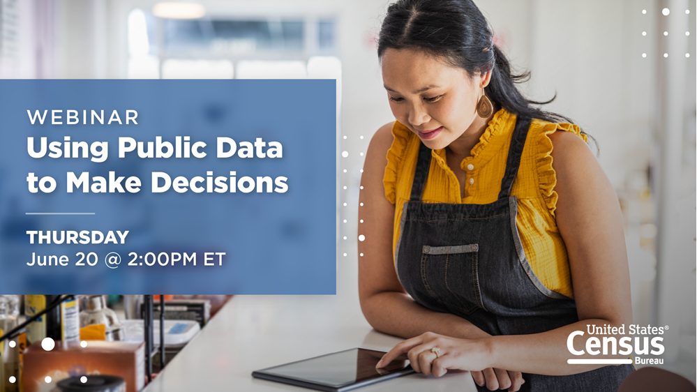 Webinar: Using Public Data to Make Decisions; Thursday, June 20 @ 2:00 PM ET