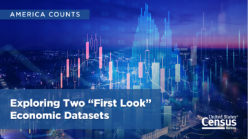 America Counts: Exploring Two “First Look” Economic Datasets