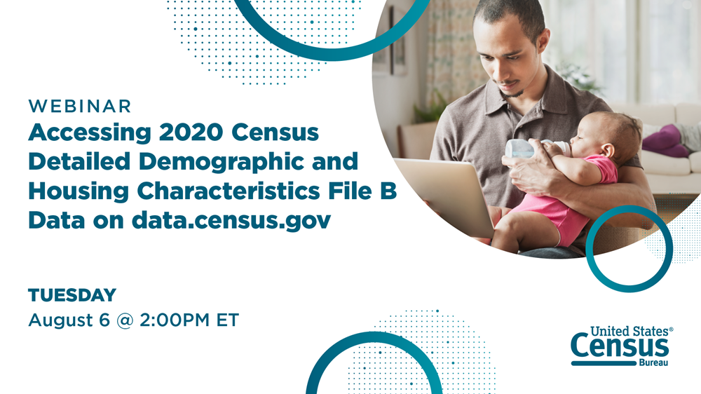 Webinar Accessing 2020 Detailed DDHC-B Data on data.census.gov on Aug 6 @ 2PM ET