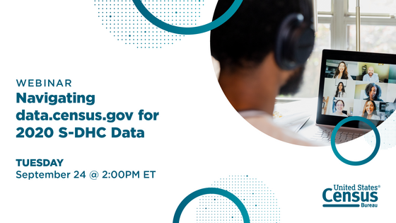  Navigating data.census.gov for 2020 S-DHC Data