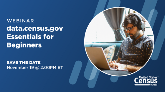 Webinar: Data.census.gov Essentials for Beginners on Tuesday, November 19, 2024 @ 2PM