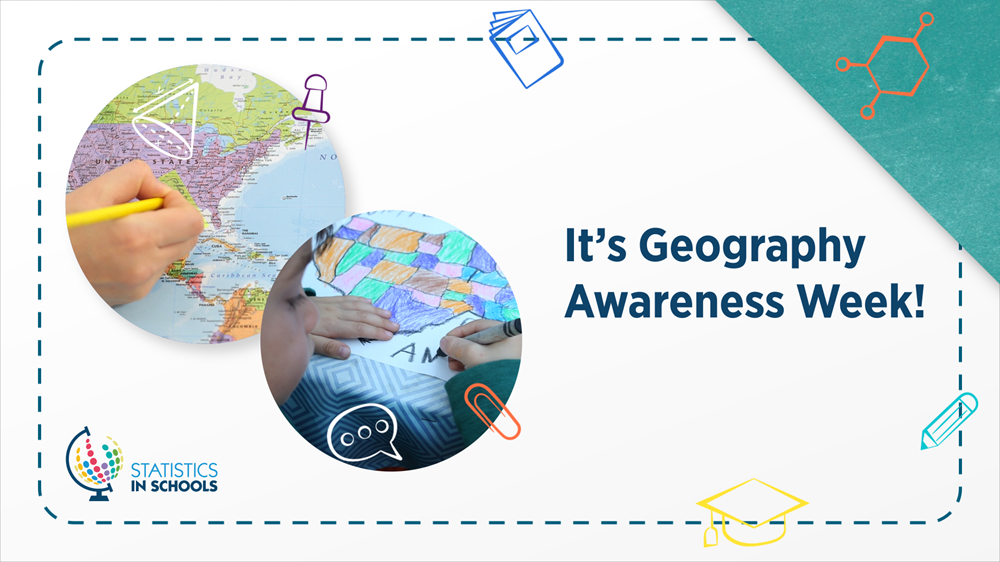 Statistics in Schools: It's Geography Awareness Week!