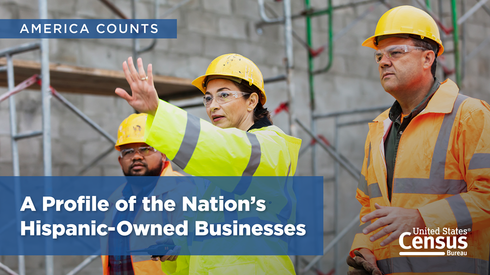 America Counts: A Profile of the Nation’s Hispanic-Owned Businesses