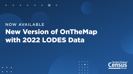 Census Bureau Releases New Version of OnTheMap With 2022 LODES Data