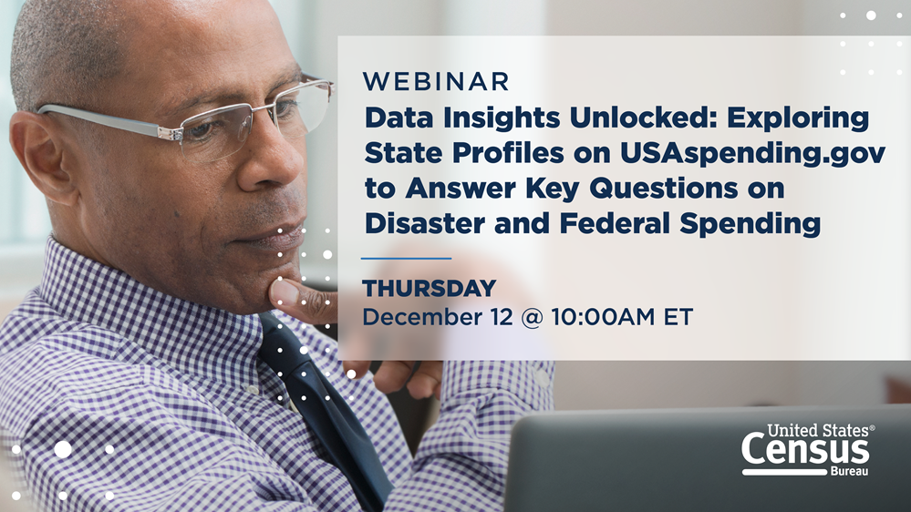 Webinar: Data Insights Unlocked: Exploring State Profiles on the USAspending Website; Thursday, December 12 @ 10AM ET