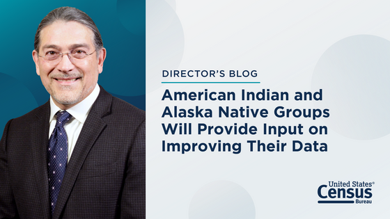 Director's Blog: American Indian and Alaska Native Groups Will Provide Input on Improving Their Data 