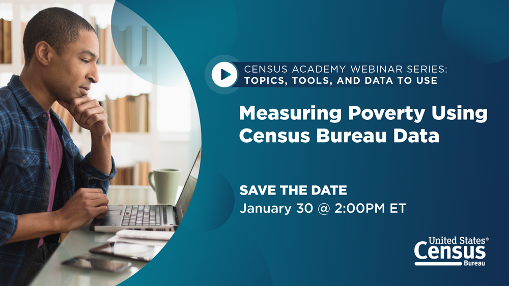 Webinar: Measuring Poverty Using Census Bureau Data on Jan. 30 @ 2PM ET