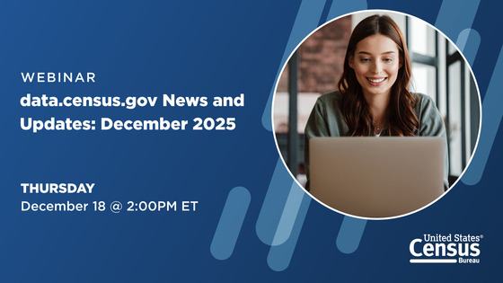 Census Webinar: data.census.gov News and Updates: December 2025